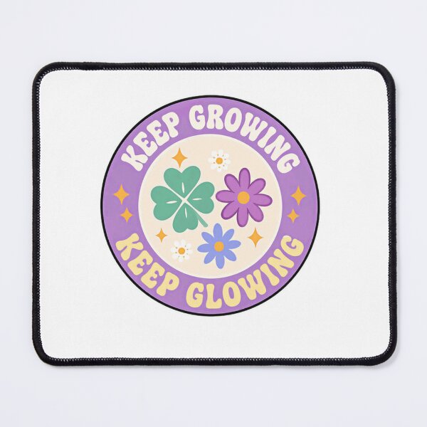 Item preview, Keep Growing Keep Glowing Positive Affirmation Wellbeing Motivation designed and sold by SkeletonsDanger.