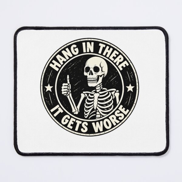 Item preview, Hang In There It Gets Worse Dark Humor Sarcastic Skeleton Quote designed and sold by SkeletonsDanger.