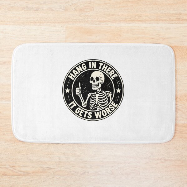 Item preview, Hang In There It Gets Worse Dark Humor Sarcastic Skeleton Quote designed and sold by SkeletonsDanger.
