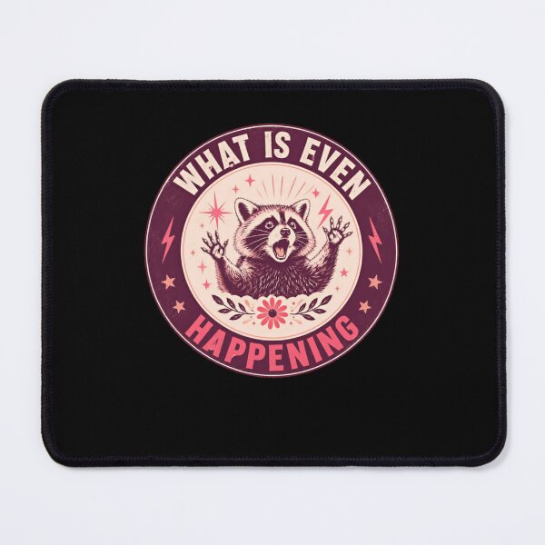 Item preview, What Is Even Happening Raccoon Animal Humor Funny designed and sold by HumansStuck12.