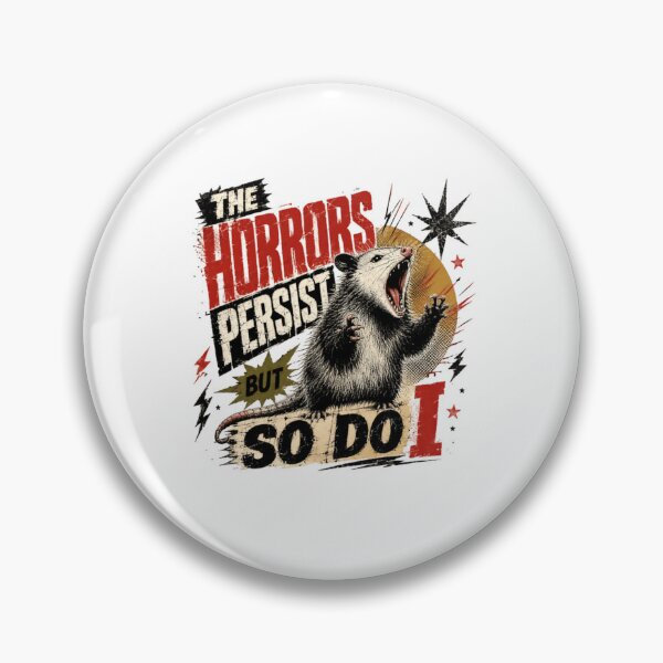 Item preview, The Horrors Persist But So Do I Opossum Persistence Resilience Quote designed and sold by RetroMini2026.