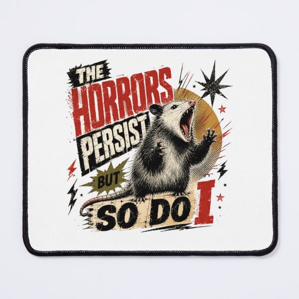 Item preview, The Horrors Persist But So Do I Opossum Persistence Resilience Quote designed and sold by RetroMini2026.