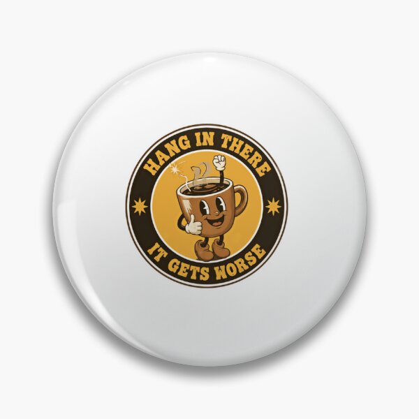 Item preview, Hang In There It Gets Worse Sarcastic Humor Coffee Drinker designed and sold by SkeletonsDanger.