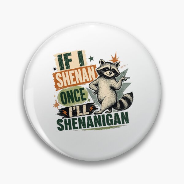 Item preview, If I Shenan Once I'll Shenanigan Raccoon Funny Mischievous Humor designed and sold by RetroMini2026.