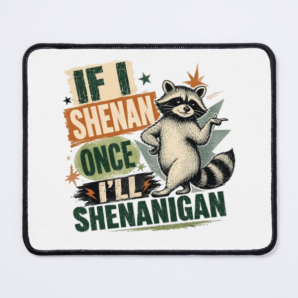 Item preview, If I Shenan Once I'll Shenanigan Raccoon Funny Mischievous Humor designed and sold by RetroMini2026.
