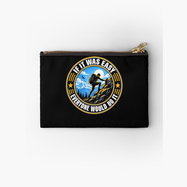 Item preview, If It Was Easy Everyone Would Do It Hiker Climber Motivation designed and sold by HumansStuck12.