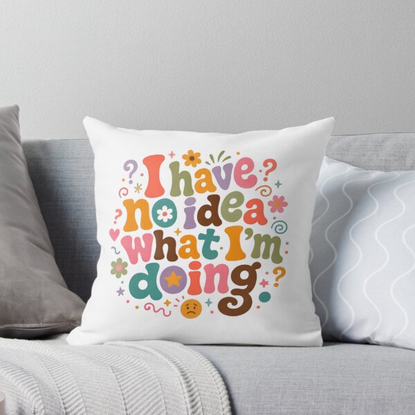 Item preview, I Have No Idea What I'm Doing Relatable Quote Adulting Humor designed and sold by JonesFlora2025.