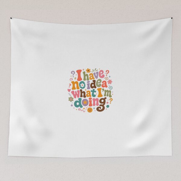 Item preview, I Have No Idea What I'm Doing Relatable Quote Adulting Humor designed and sold by JonesFlora2025.