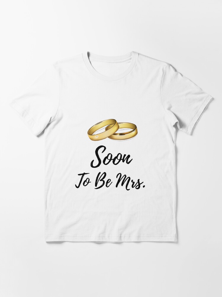 Soon To Be Mrs. - Bridal Shower Gifts For Bride Essential T-Shirt