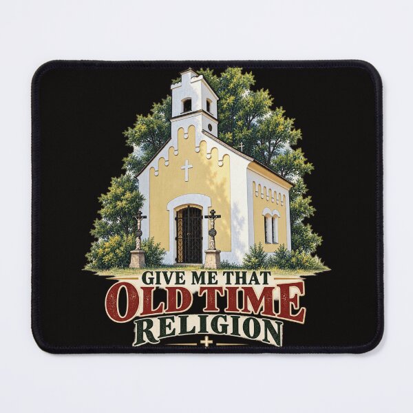 Item preview, Give Me That Old Time Religion, Old Church Graphic designed and sold by TheBibleStop.