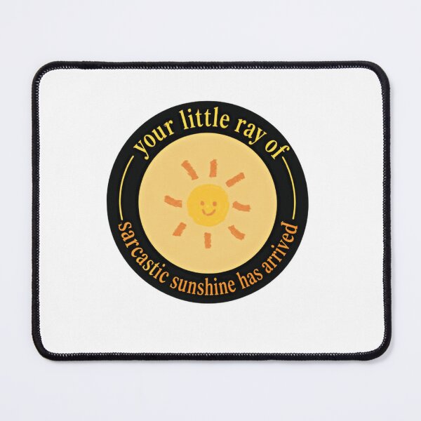 Item preview, Your Little Ray Of Sarcastic Sunshine Has Arrived Sarcasm Humor Witty Saying designed and sold by SkeletonsDanger.
