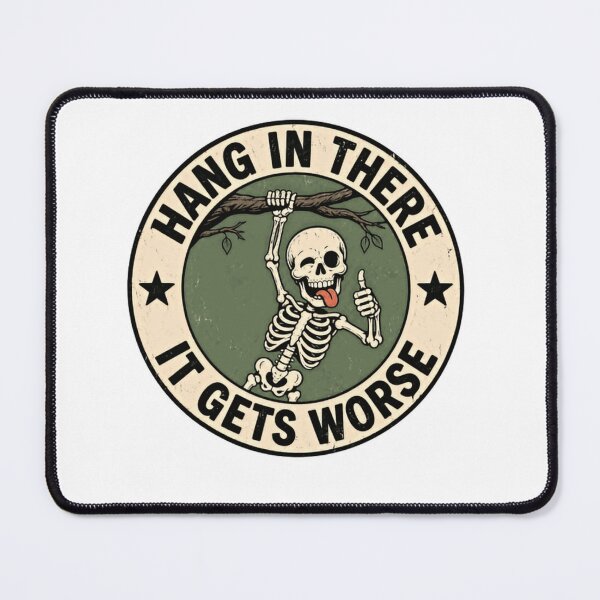 Item preview, Hang In There It Gets Worse Dark Humor Sarcastic Skeleton Meme designed and sold by SkeletonsDanger.