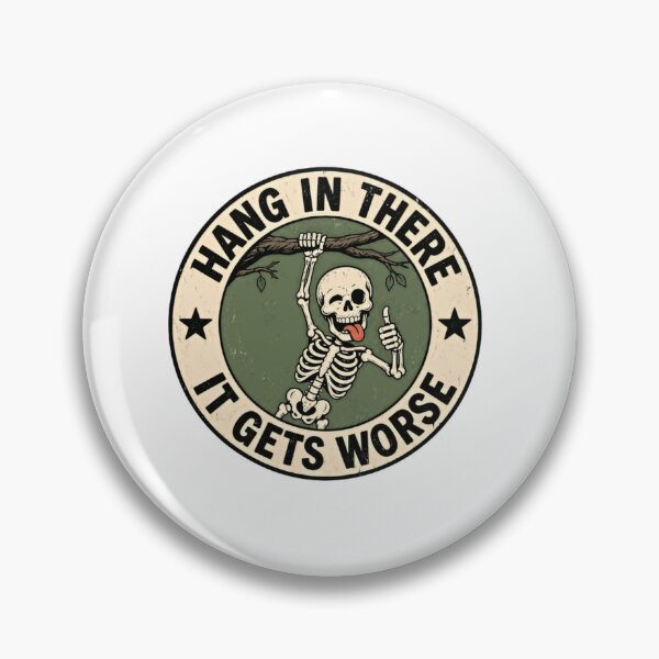 Item preview, Hang In There It Gets Worse Dark Humor Sarcastic Skeleton Meme designed and sold by SkeletonsDanger.