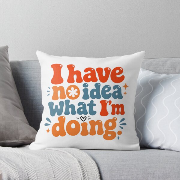 Item preview, I Have No Idea What I'm Doing Funny Relatable Adult Quote designed and sold by JonesFlora2025.