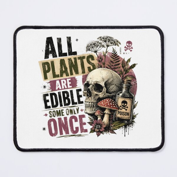 Item preview, All Plants Are Edible Some Only Once Dark Humor Poisonous Plant Foraging Sarcasm designed and sold by RetroMini2026.