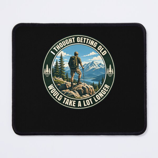 Item preview, I Thought Getting Old Would Take A Lot Longer Outdoor Hiker Adventure Humor designed and sold by HumansStuck12.