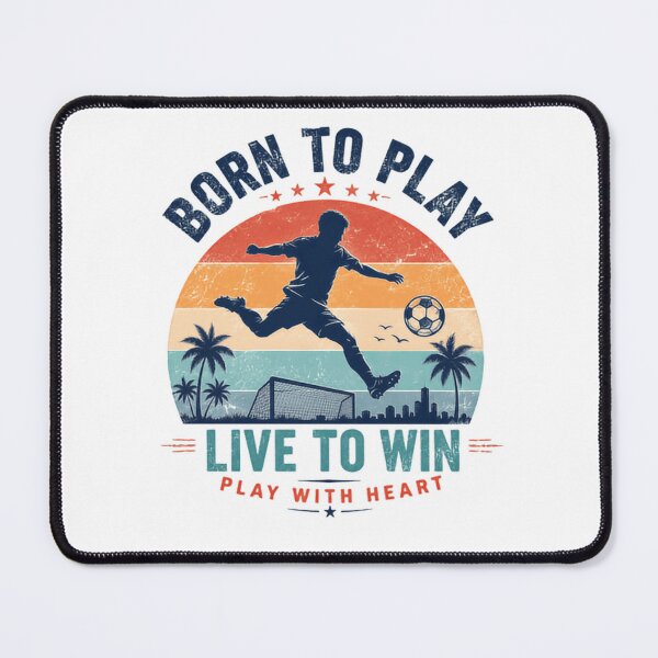 Item preview, Born To Play Live To Win Play With Heart Soccer Player Fan designed and sold by RetroMini2026.