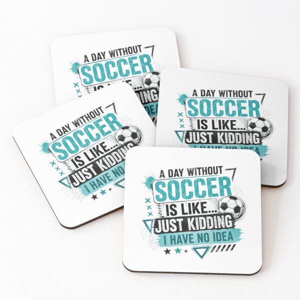 Item preview, A Day Without Soccer Is Like... Just Kidding I Have No Idea Soccer Player Fan Sports Athlete designed and sold by RetroMini2026.