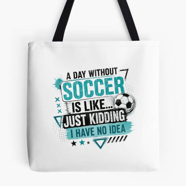 Item preview, A Day Without Soccer Is Like... Just Kidding I Have No Idea Soccer Player Fan Sports Athlete designed and sold by RetroMini2026.