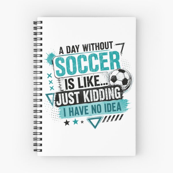 Item preview, A Day Without Soccer Is Like... Just Kidding I Have No Idea Soccer Player Fan Sports Athlete designed and sold by RetroMini2026.