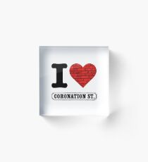 I love Coronation Street Acrylic Block