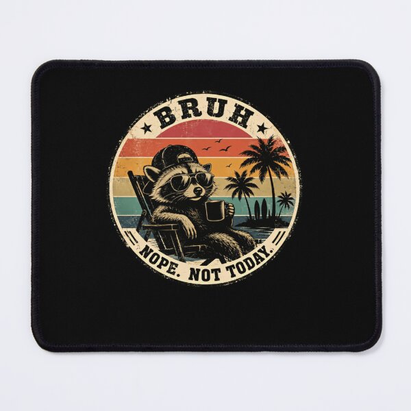 Item preview, Bruh Nope Not Today Raccoon Beach Vacation Sarcasm Animal designed and sold by HumansStuck12.