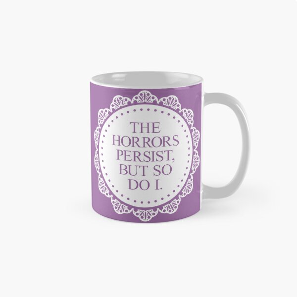 Item preview, The Horrors Persist, But So Do I. designed and sold by JenDGraphicDesign.