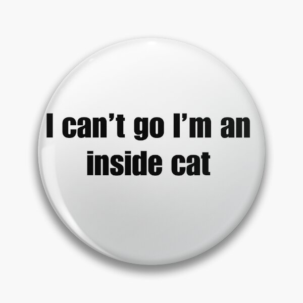 Item preview, I can’t go I’m an inside cat designed and sold by Sacred Stronghold.