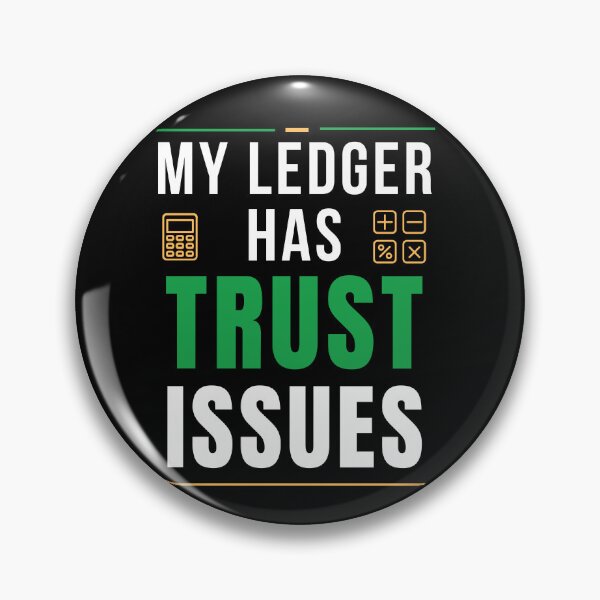 Item preview, My Ledger Has Trust Issues | Funny Accounting Humor designed and sold by FCA SIR MERCH .