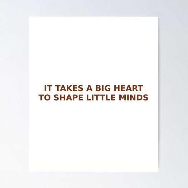 Item preview, It Takes a Big Heart to Shape Little Minds Teacher Quote Design designed and sold by Nichely.