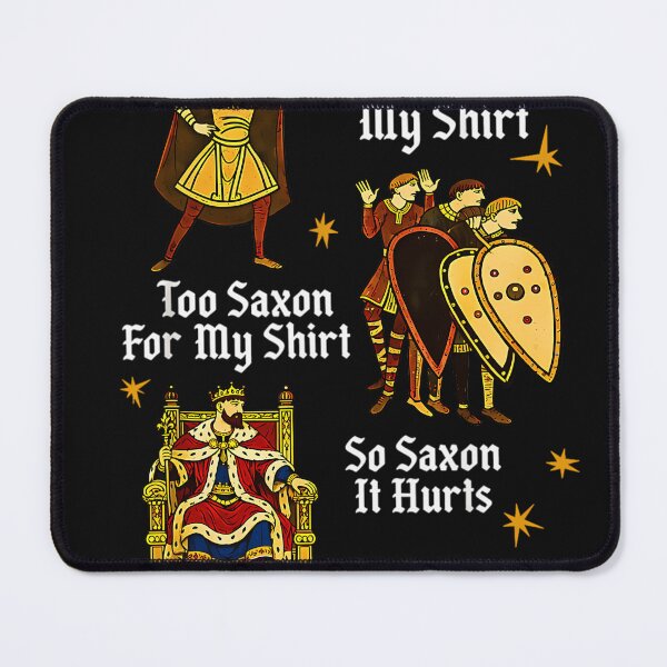 Item preview, Funny Too Saxon For My Anglo Saxon Medieval History Meme designed and sold by rahmangm.