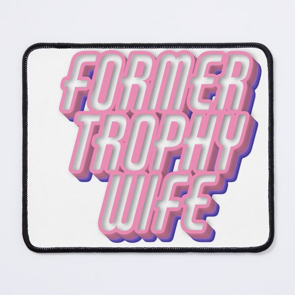 Item preview, Former Trophy Wife designed and sold by SidderBug Designs.