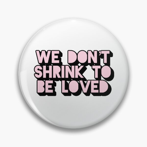 Item preview, We Don't Shrink To Be Loved designed and sold by SidderBug Designs.