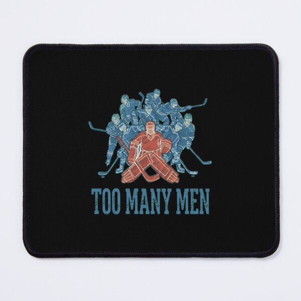 Item preview, Too Many Men Hockey Goalie Penalty designed and sold by JAMESJOHNLA.