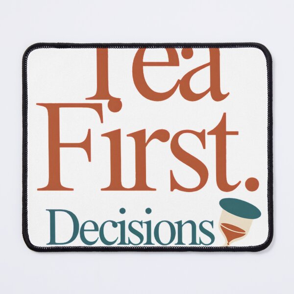 Item preview, Tea First Decisions Later Funny Tea Lover Design designed and sold by ys96.