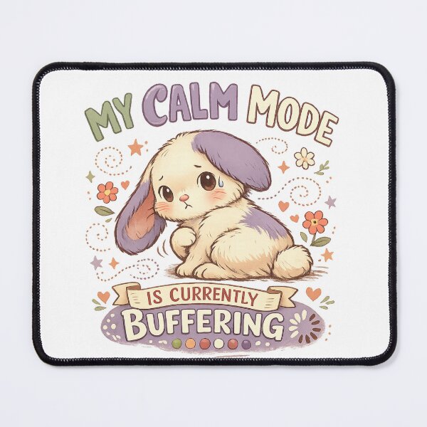 Item preview, My Calm Mode Is Currently Buffering Cute Bunny Funny Stress Quote designed and sold by inkoutninja.