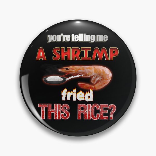 Item preview, You'Re Telling Me A Shrimp Fried This Rice designed and sold by awhb2019.