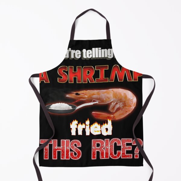 Item preview, You'Re Telling Me A Shrimp Fried This Rice designed and sold by awhb2019.