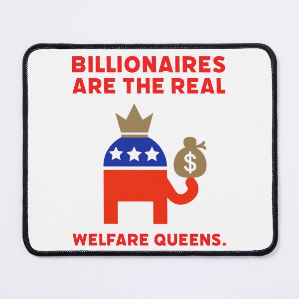 Item preview, Billionaires are the real welfare queens. designed and sold by Rachel the Artist .