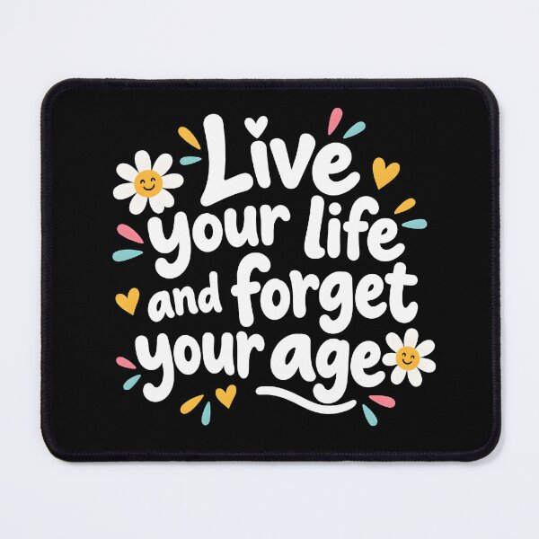 Item preview, Live your life and forget your age designed and sold by nimmitrends.