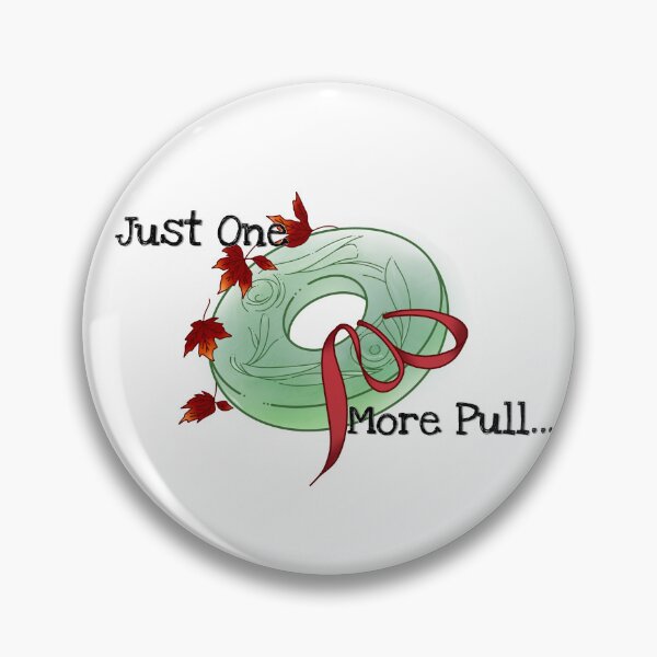 Item preview, Just One More Pull… designed and sold by ErrorVoids.
