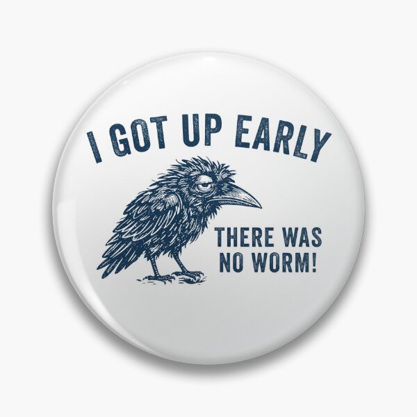 Item preview, I Got Up Early There Was No Worm Funny Crow designed and sold by suhairee-studio.