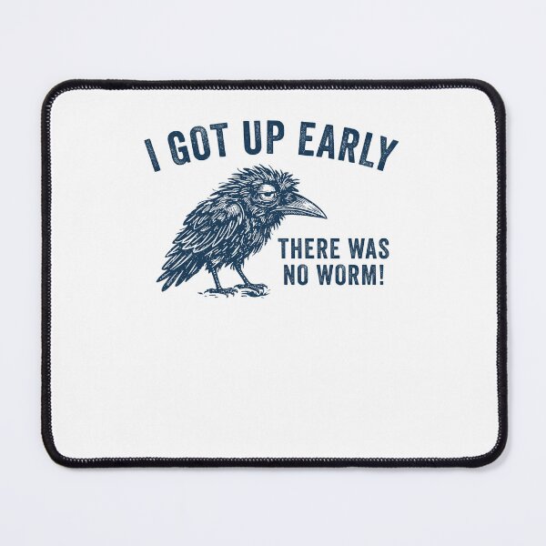 Item preview, I Got Up Early There Was No Worm Funny Crow designed and sold by suhairee-studio.