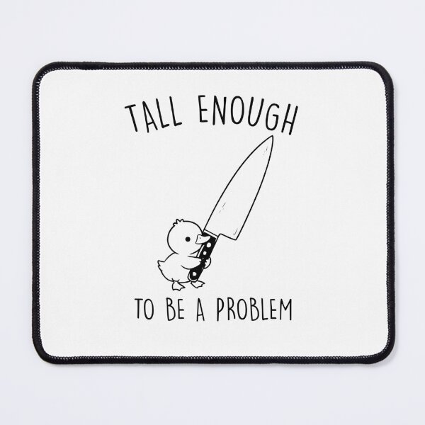 Item preview, Tall Enough To Be A Problem Funny Duck designed and sold by suhairee-studio.
