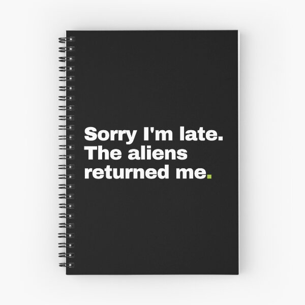 Item preview, Sorry I'm Late. The Aliens Returned Me. designed and sold by EunsooLee.