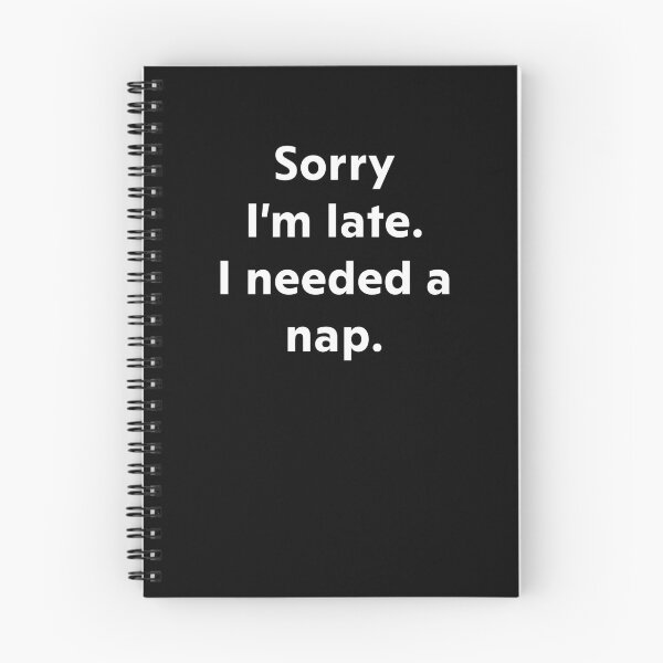 Item preview, Sorry I'm late. I needed a nap. designed and sold by upliv.