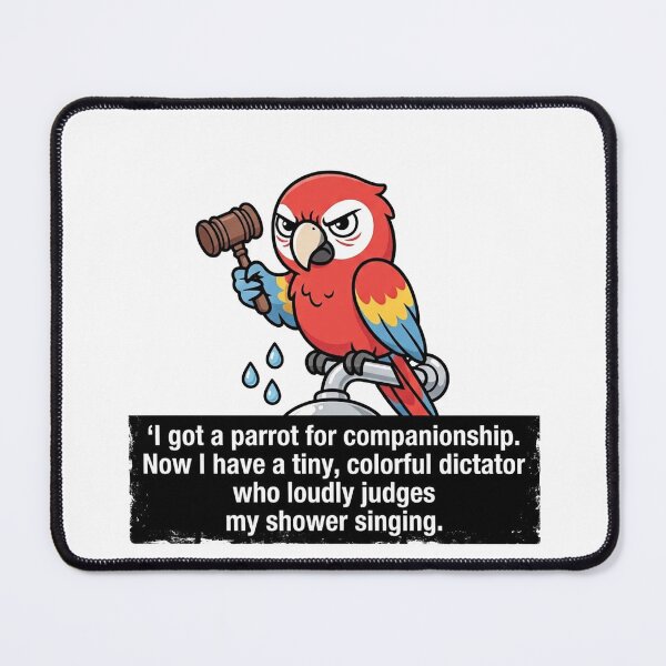 Item preview, I got a parrot for companionship. Now I have a tiny, colorful dictator who loudly judges my shower singing. designed and sold by jrzvibe.
