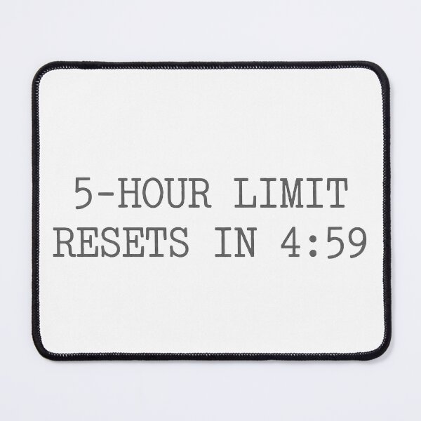 Item preview, 5-Hour Limit Resets in 4:59 Funny AI T-Shirt designed and sold by BerkleyCo.