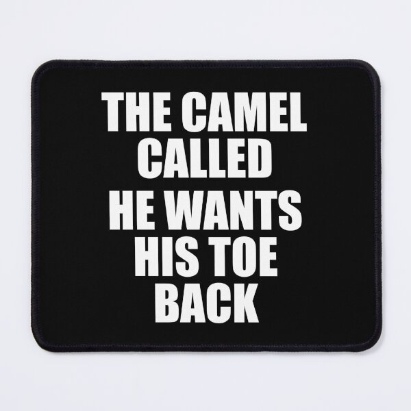 Item preview, The Camel Called, He Wants His Toe Back - Funny Camel Toe designed and sold by shileaavdy.