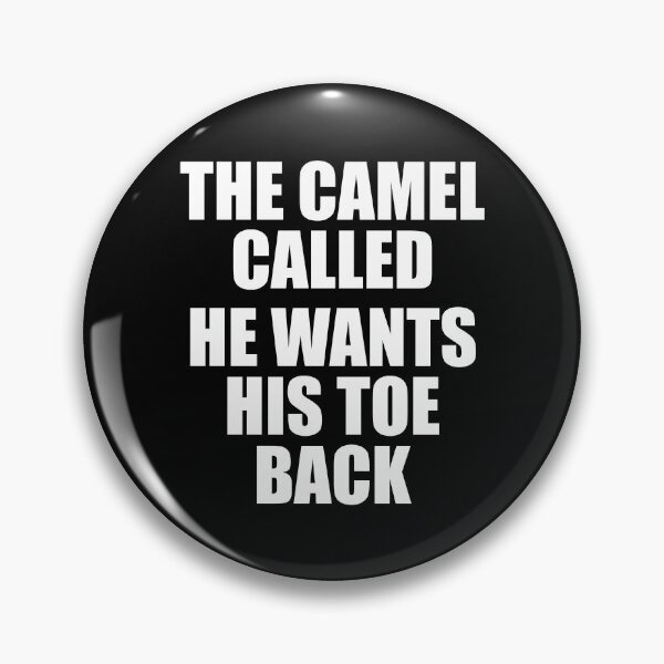 Item preview, The Camel Called, He Wants His Toe Back - Funny Camel Toe designed and sold by shileaavdy.